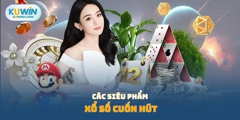Các siêu phẩm xổ số  cuốn hút