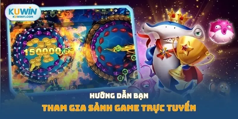 Hướng dẫn bạn tham gia sảnh game trực tuyến